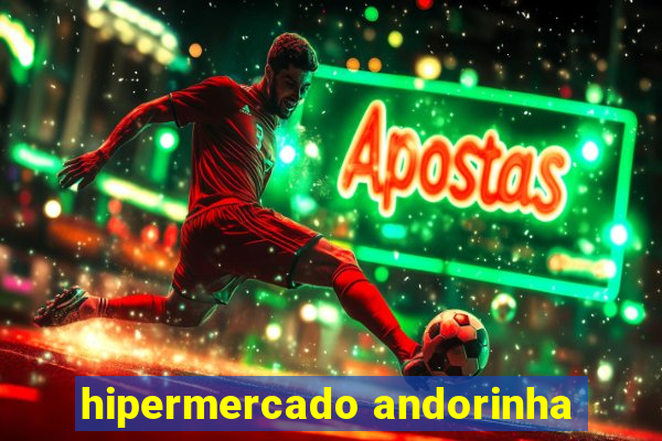 hipermercado andorinha